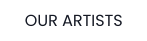 OUR ARTISTS
