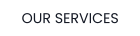OUR SERVICES