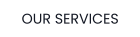 OUR SERVICES